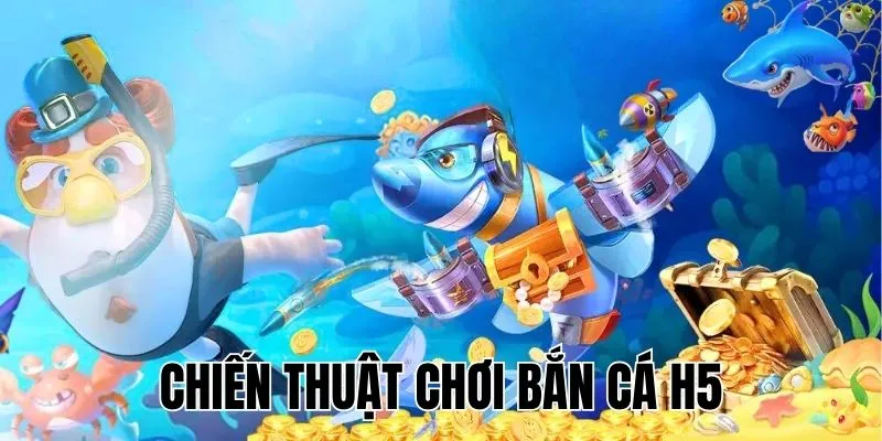 Chiến thuật chơi game hay, tăng xác suất thắng lớn