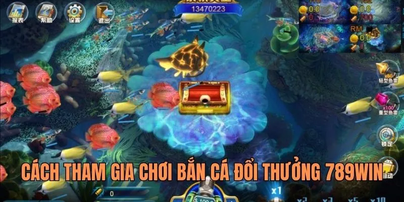 Chi tiết cách tham gia chơi bắn cá ăn tiền thật tại 789WIN