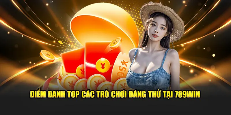 Điểm danh top các trò chơi đáng thử tại 789WIN