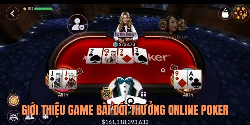 Giới thiệu game bài đổi thưởng online nổi tiếng Poker