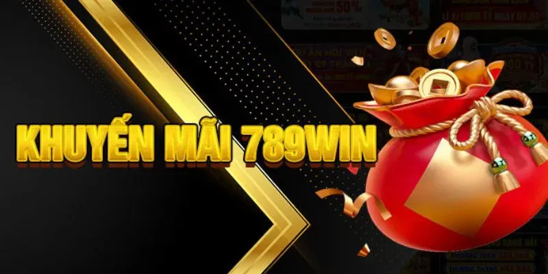 Khuyến Mãi 789WIN - Nhận Ngay Ngàn Ưu Đãi Lớn Khi Tham Gia